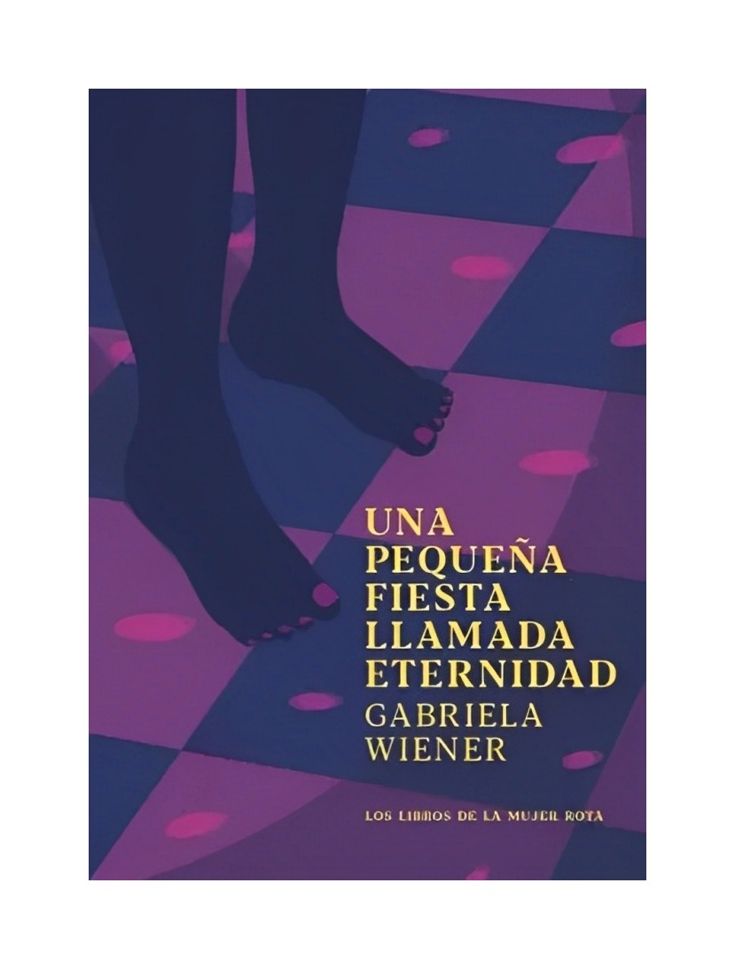 LIBRO UNA PEQUEÑA FIESTA LLAMADA ETERNIDAD GABRIELA WIENER - 1