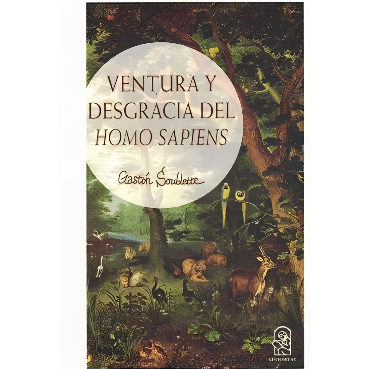 LIBRO VENTURA Y DESGRACIA DEL HOMO SAPIENS EDICIONES UC GASTÓN SOUBLETTE - 1