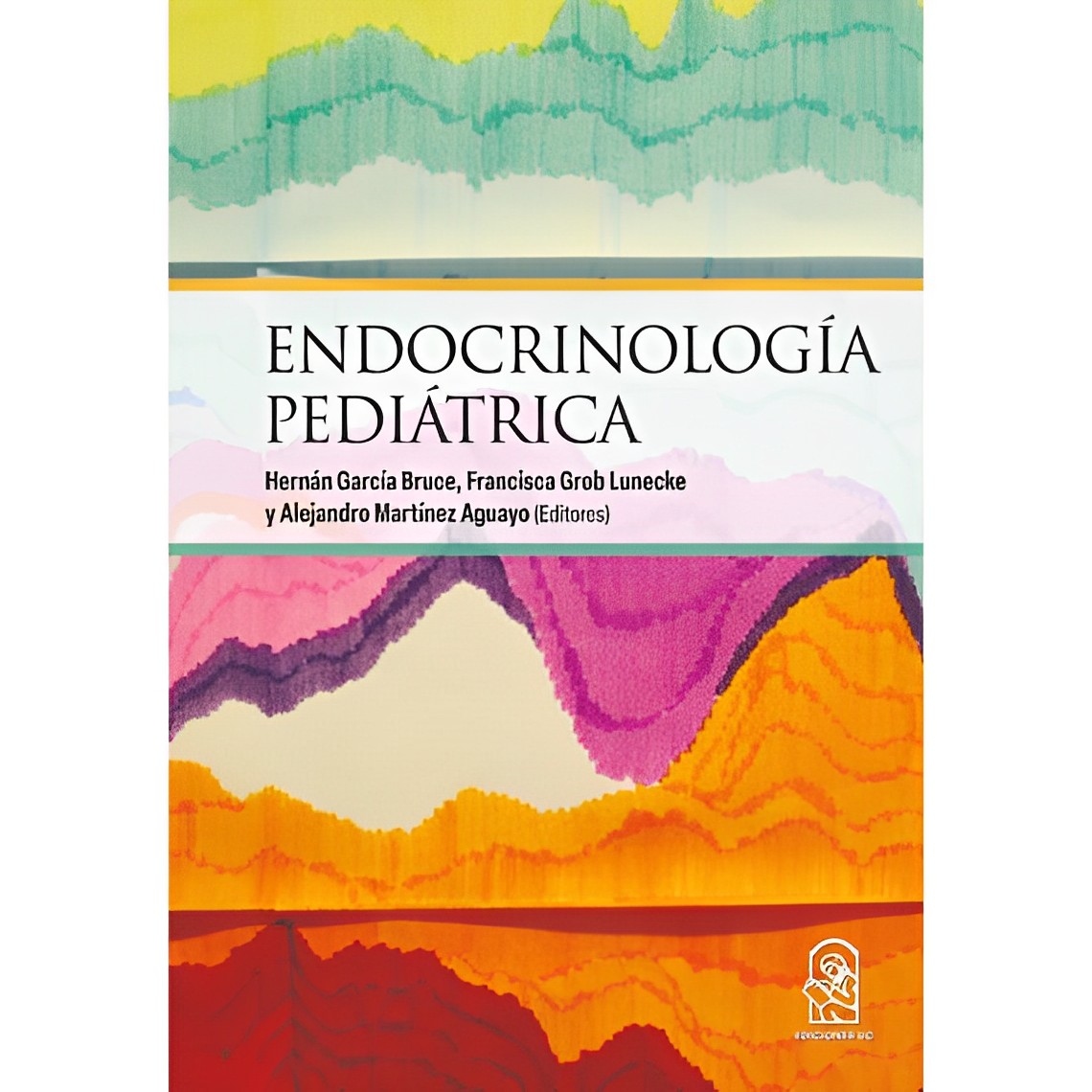 LIBRO ENDOCRINOLOGÍA PEDIÁTRICA - HERNÁN GARCÍA BRUCE.FRANCISCA GROB LUNECKE.AL - 1
