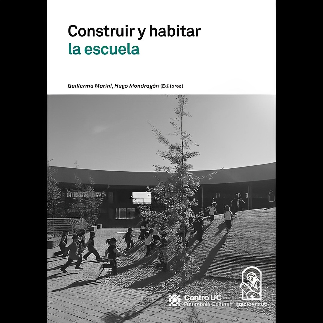 LIBRO CONSTRUIR Y HABITAR LA ESCUELA - GUILLERMO MARINI / EDICIONES UC - 1