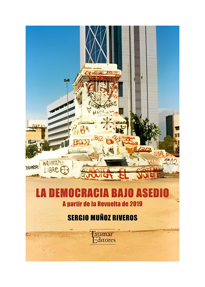 LIBRO LA DEMOCRACIA BAJO ASEDIO TAJAMAR EDITORES SERGIO MUÑOZ RIVEROS - 1