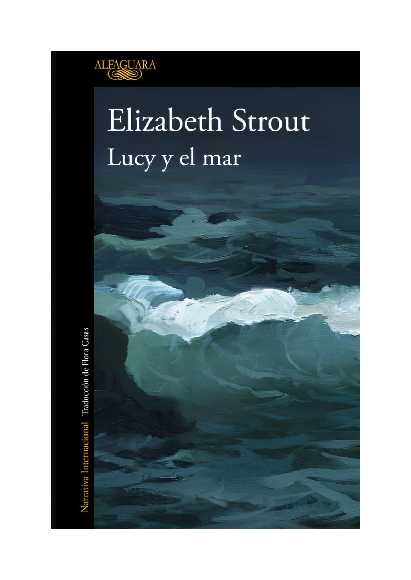 LIBRO LUCY Y EL MAR ELIZABETH STROUT ALFAGUARA - 1