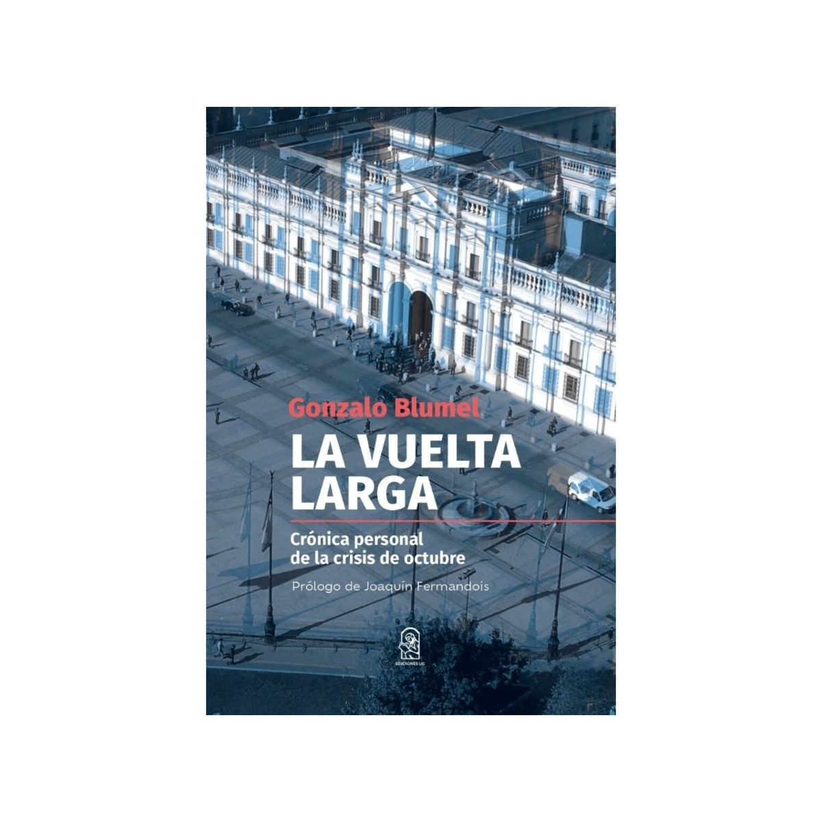 LIBRO LA VUELTA LARGA. CRÓNICA PERSONAL DE LA CRISIS DE OCTUBRE GONZALO BLUMEL - 1