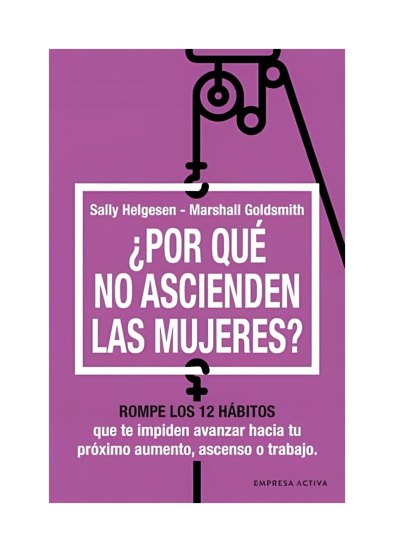 LIBRO ¿POR QUÉ NO ASCIENDEN LAS MUJERES? - SALLY - GOLDSMITH, MARSHALL HELGESEN - 1