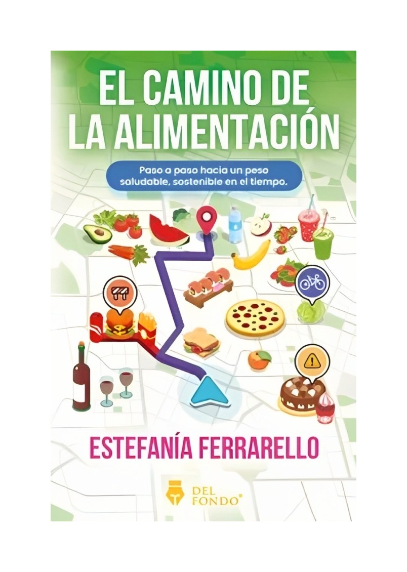 LIBRO EL CAMINO DE LA ALIMENTACIÓN - ESTEFANÍA FERRARELLO / DEL FONDO EDITORIAL - 1
