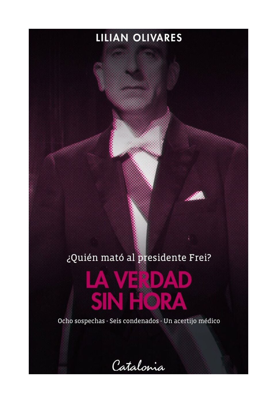 LIBRO LA VERDAD SIN HORA QUIEN MATO AL PRESIDENTE FREI CATA LILIAN OLIVARES - 1