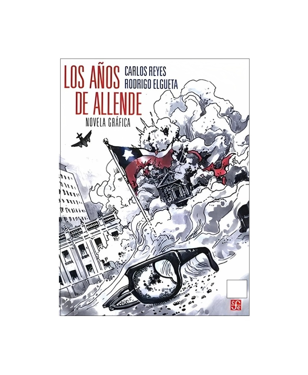 LIBRO LOS AÑOS DE ALLENDE - CARLOS REYES - AUTOR, RODRIGO ELGUETA - ILUSTRADOR - 1