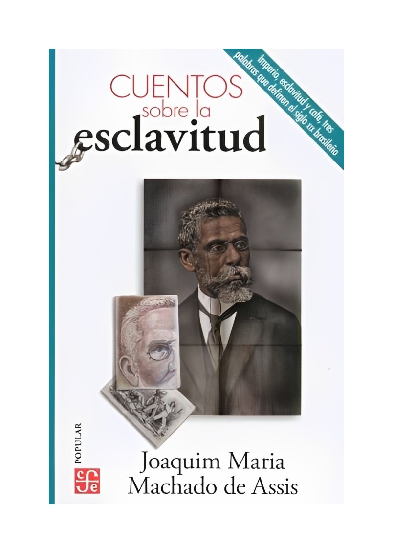 LIBRO CUENTOS SOBRE LA E S C L A V I T U D JOAQUIM MARIA MACHADO DE ASSIS FCE CHILE - 1