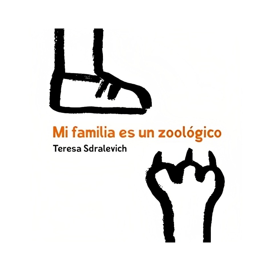 LIBRO MI FAMILIA ES UN ZOOLOGICO - TERESA SDRALEVICH / FCE CHILE - 1
