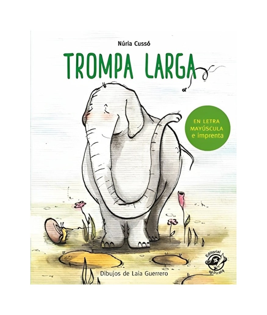 LIBRO TROMPA LARGA - NÚRIA CUSSÓ, LAIA GUERRERO / EDITORIAL EL PIRATA - 1