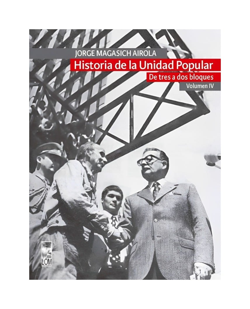 LIBRO HISTORIA DE LA UNIDAD POPULAR. VOLUMEN IV LOM GONZALO MARTNER - 1