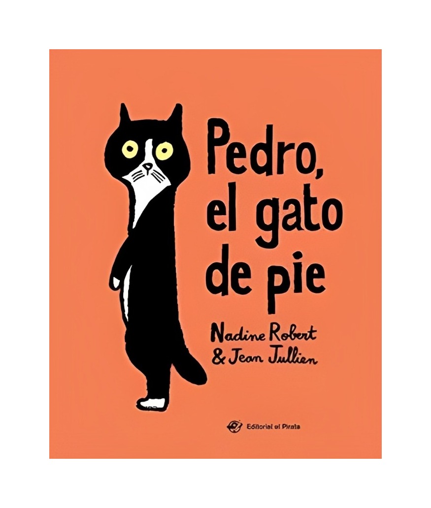 LIBRO PEDRO, EL GATO DE PIE - NADIE ROBERT, JEAN JULLIEN / EDITORIAL EL PIRATA - 1