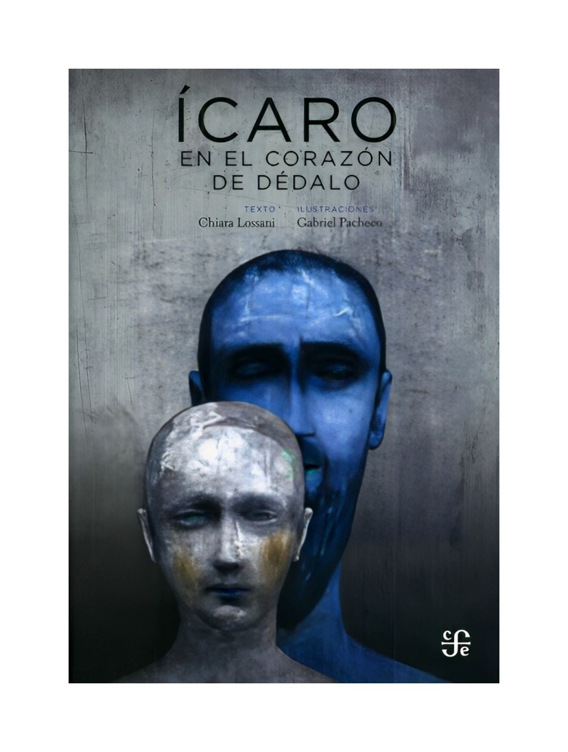 LIBRO ICARO EN EL CORAZON DE DEDALO - CHIARA LOSSANI / FCE CHILE - 1