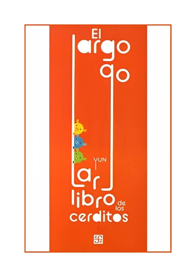 LIBRO EL LARGO, LARGO DE LOS CERDITOS - YUN / FCE CHILE - 1