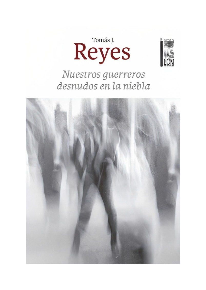 LIBRO NUESTROS GUERREROS DESNUDOS EN LA NIEBLA TOMÁS J REYES LOM - 1