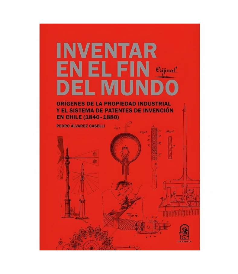 LIBRO INVENTAR EN EL FIN DEL MUNDO EDICIONES UC PEDRO ALVAREZ CASELLI - 1