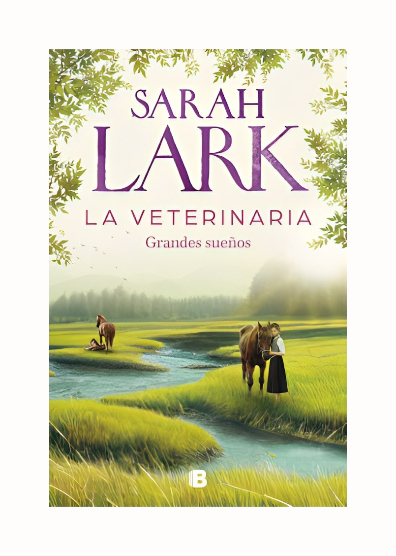 LIBRO LA VETERINARIA GRANDES SUEÑOS SARAH LARK EDICIONES B - 1