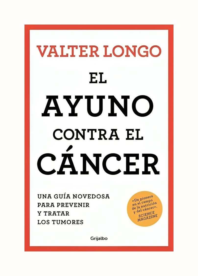 LIBRO EL AYUNO CONTRA EL C A N C E R - VALTER LONGO / GRIJALBO - 1
