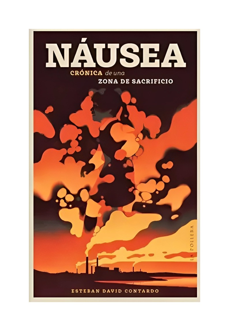 LIBRO NÁUSEA. CRÓNICA DE UNA ZONA DE SACRIFICIO LA P ESTEBAN DAVID CONTARDO - 1