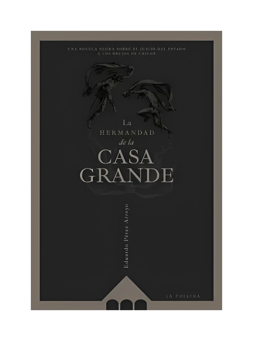 LIBRO LA HERMANDAD DE LA CASA GRANDE EDUARDO PÉREZ ARROYO LA POLLERA - 1