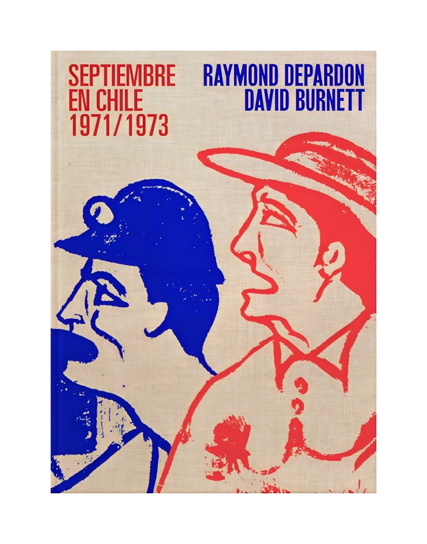 LIBRO SEPTIEMBRE EN CHILE 1971 -1973 RAYMOND DEPERDON. DAVID BURNETT LOM - 1