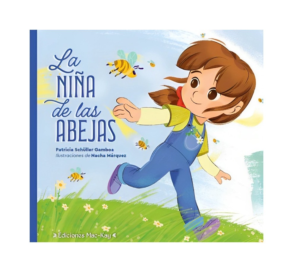 LIBRO LA NIÑA DE LAS ABEJAS - PATRICIA SCHULLER (AUTORA), NACHA MÁRQUEZ (ILUSTRADORA) - 1