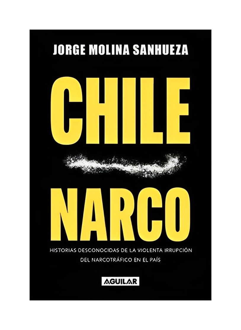 LIBRO CHILE NARCO AGUILAR JORGE MOLINA - 1