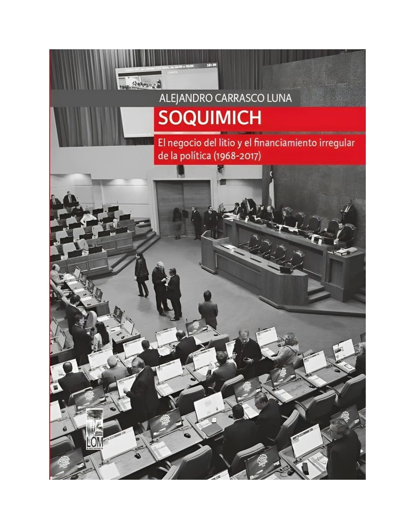 LIBRO SOQUIMICH EL NEGOCIO DEL LITIO Y EL FINANCIAMIENTO IRREGULAR ALEJANDRO CARRASCO LUNA - 1