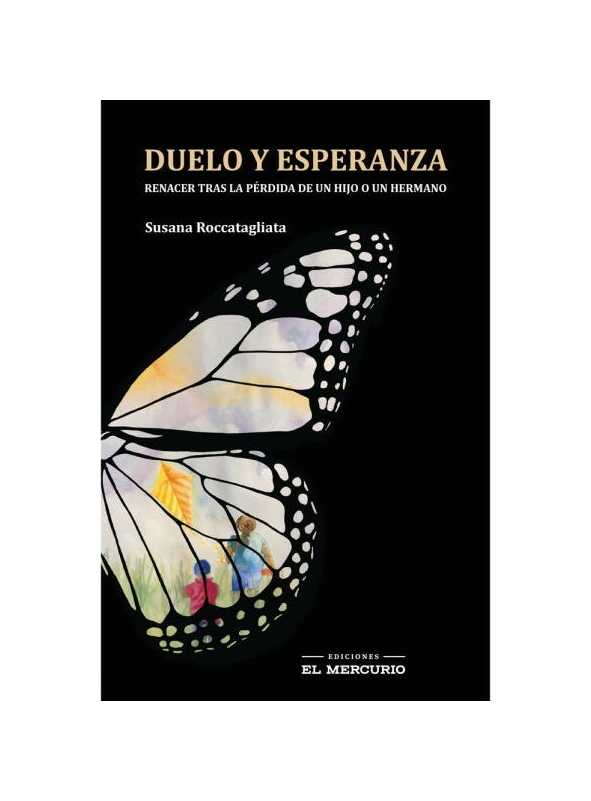 LIBRO DUELO Y ESPERANZA. RENACER TRAS LA PERDIDA DE UN HIJO O /028 - SUSANA ROCCATAGLIATA - 1