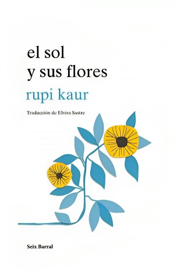 LIBRO EL SOL Y SUS FLORES / RUPI KAUR / PLANETA - 1
