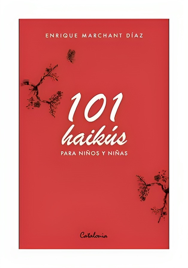 LIBRO 101 HAIKÚS PARA NINOS Y NINAS - ENRIQUE MARCHANT DIAZ / CATALONIA - 1