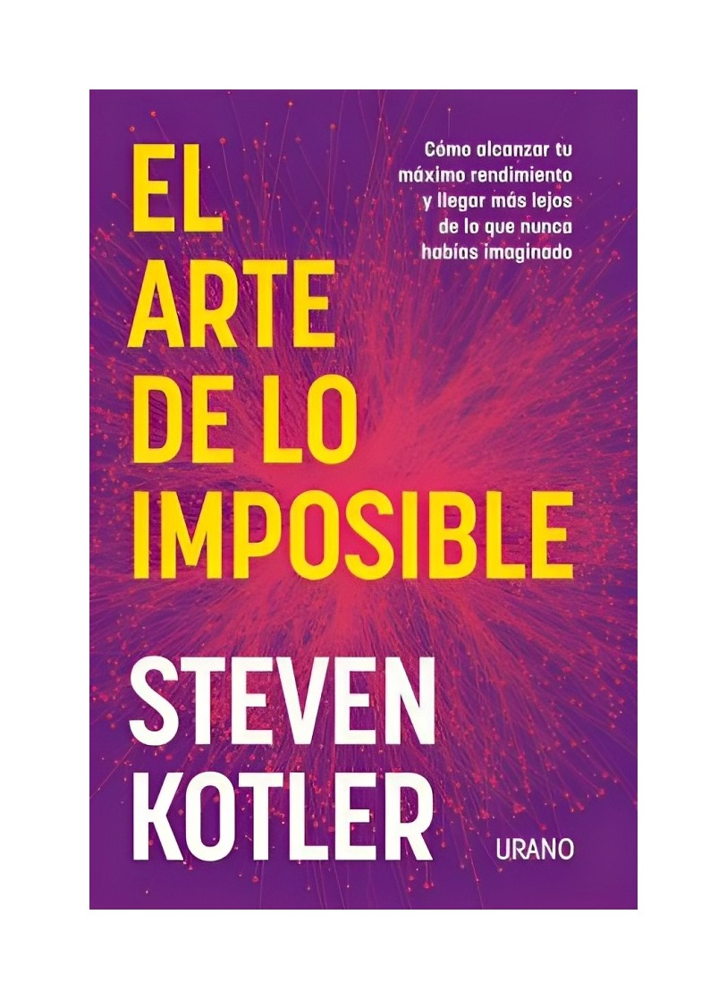 LIBRO EL ARTE DE LO IMPOSIBLE - STEVEN KOTLER / EDICIONES URANO - 1