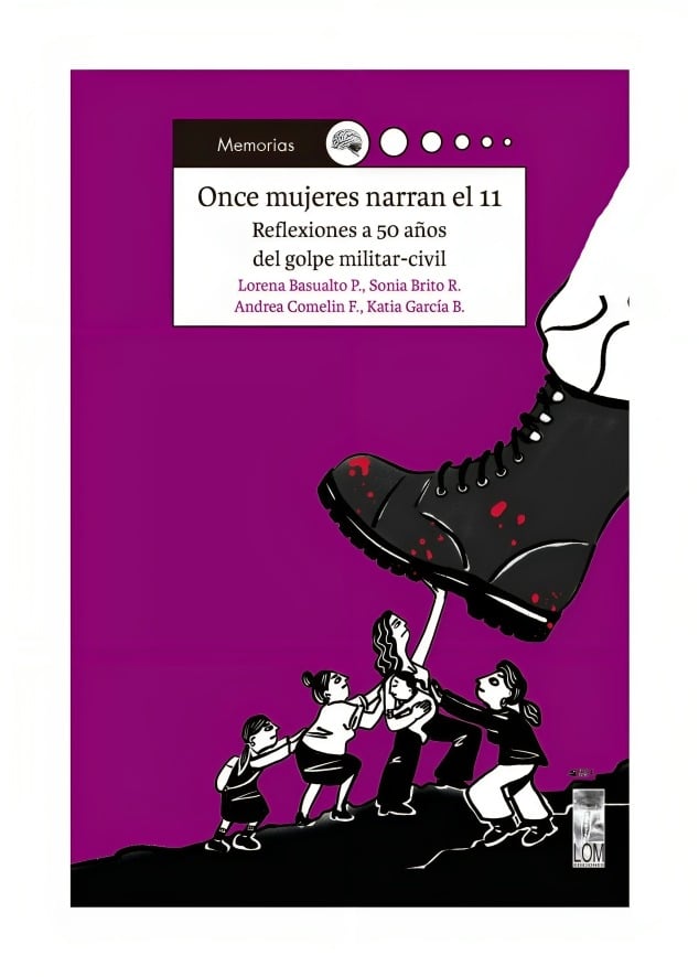 LIBRO ONCE MUJERES NARRAN EL 11 LORENA BASUALTO PORRA - SONIA BRITO - ANDREA