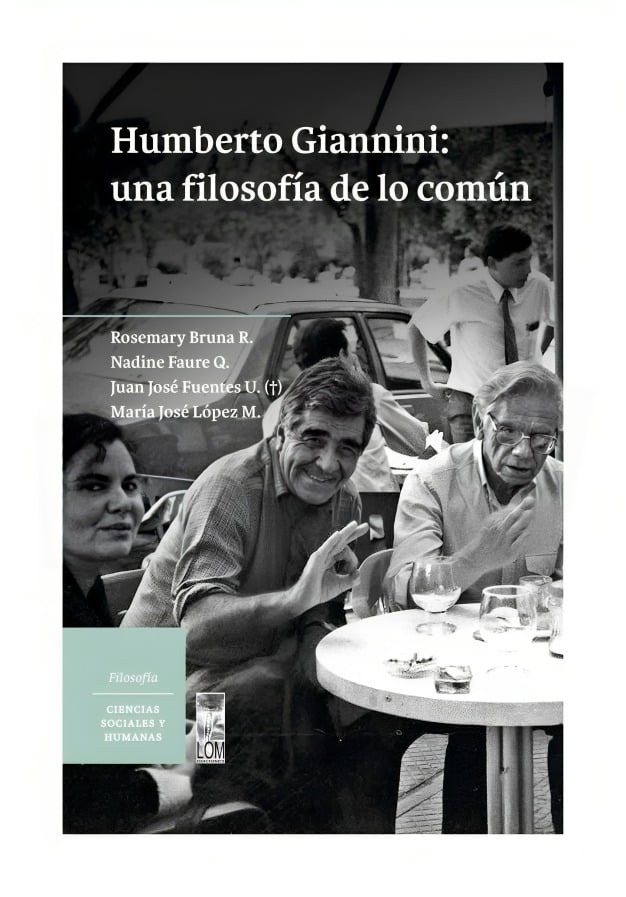 LIBRO HUMBERTO GIANNINI : UNA FILOSOFIA DE LO COMUN / JUAN JOSE FUENTES - MARIA - 1