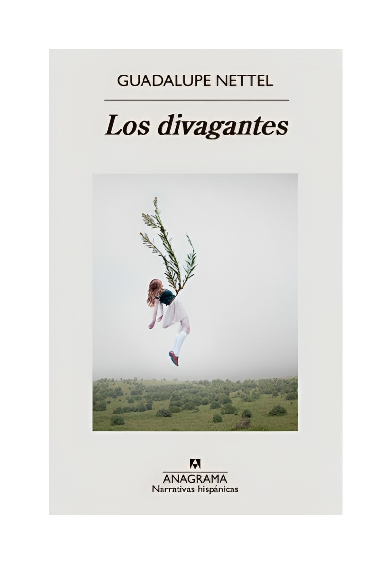 LIBRO LOS DIVAGANTES GUADALUPE NETTEL ANAGRAMA - 1