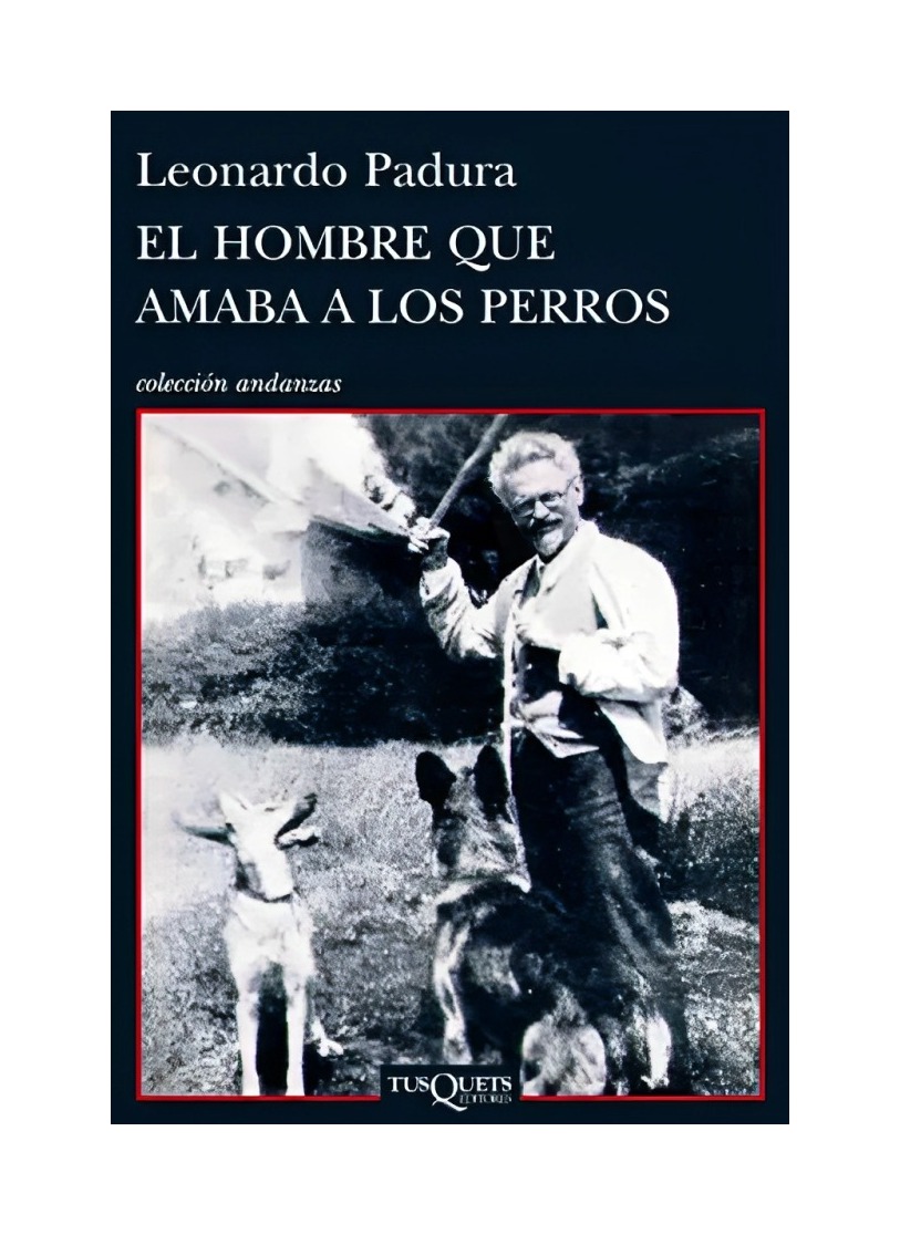 LIBRO EL HOMBRE QUE AMABA A LOS PERROS LEONARDO PADURA TUSQUETS - 1