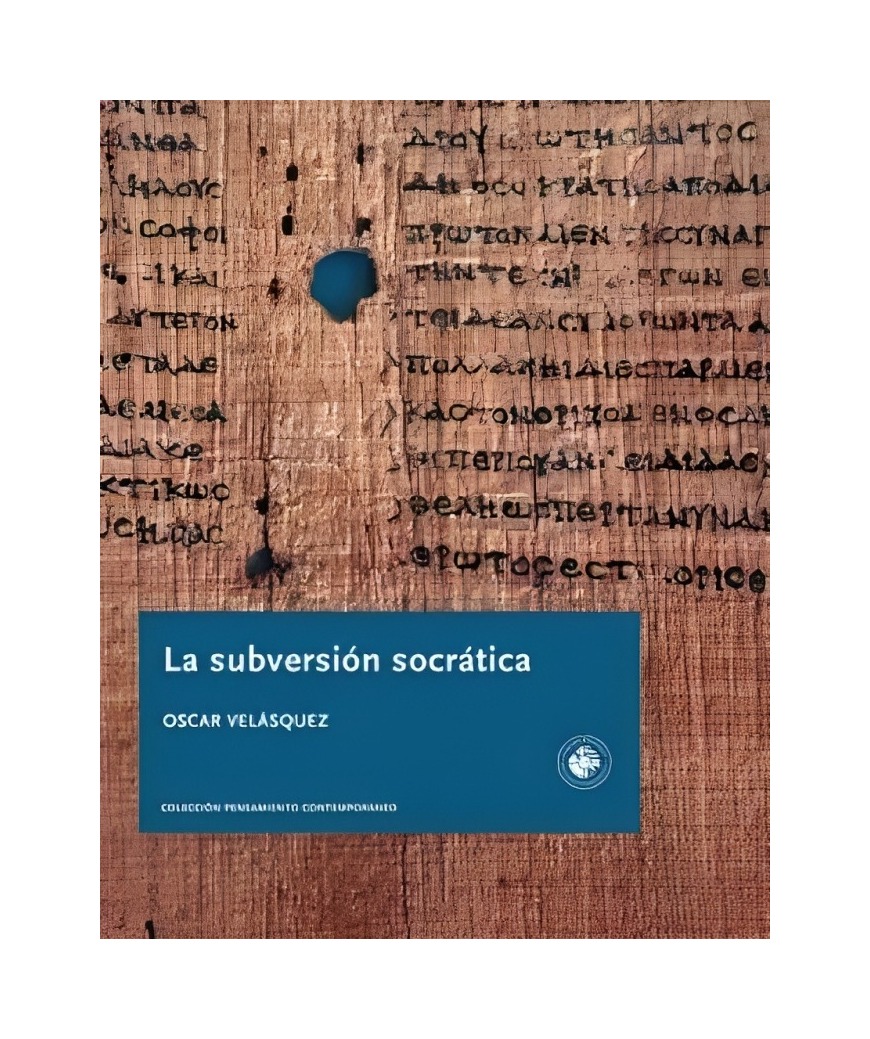 LIBRO LA SUBVERSIÓN SOCRÁTICA - VELASQUEZ OSCAR / EDICIONES UNIVERSIDAD DIEGO P - 1
