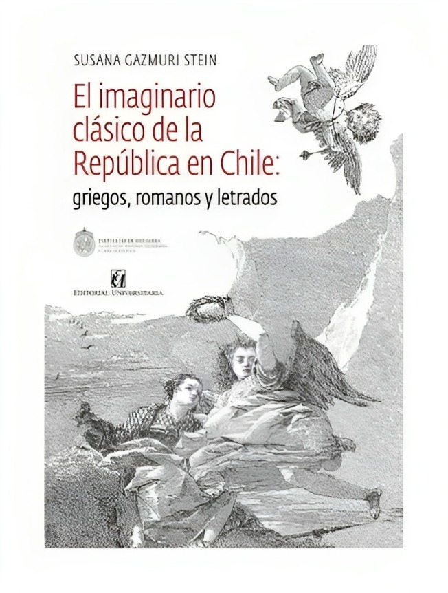 LIBRO EL IMAGINARIO CLASICO DE LA REPUBLICA DE CHILE: GRIEGOS, ROMANOS Y LETRAD - 1
