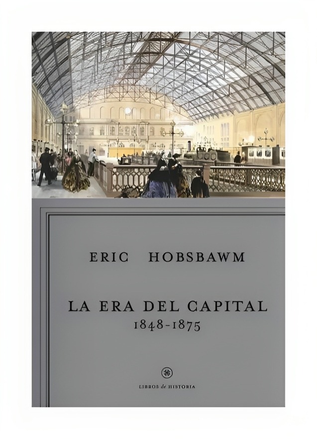 LIBRO LA ERA DEL CAPITAL, 1848-1875 CRÍTICA ERIC HOBSBAWM - 1