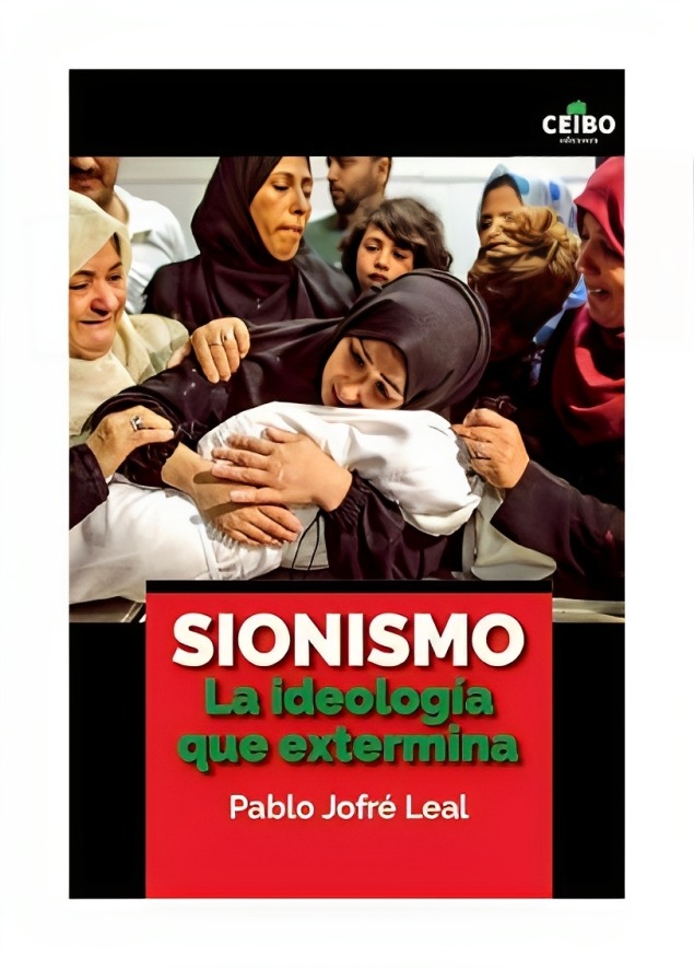 LIBRO SIONISMO. LA IDEOLOGÍA QUE EXTERMINA CEIBO PABLO JOFRÉ LEAL - 1