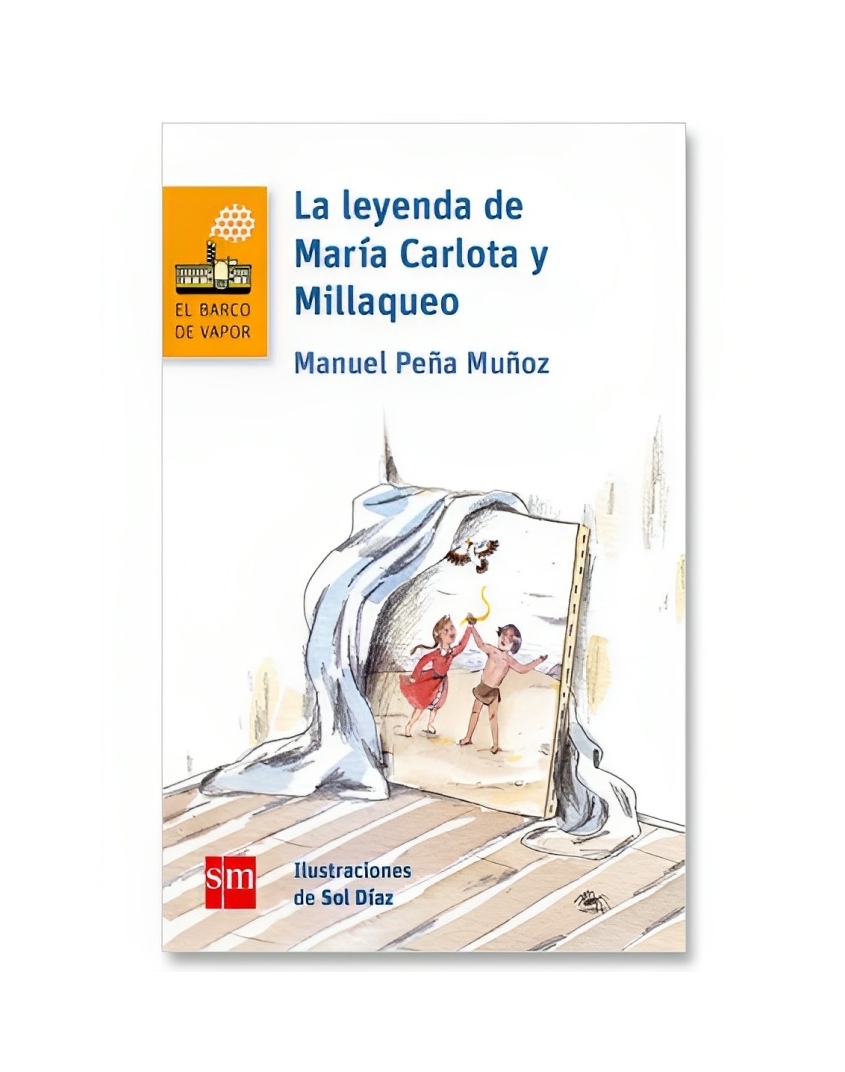 LIBRO LA LEYENDA DE MARÍA CARLOTA Y MILLAQUEO - NEVA MILICIC / BARCO DE VAPOR - 1