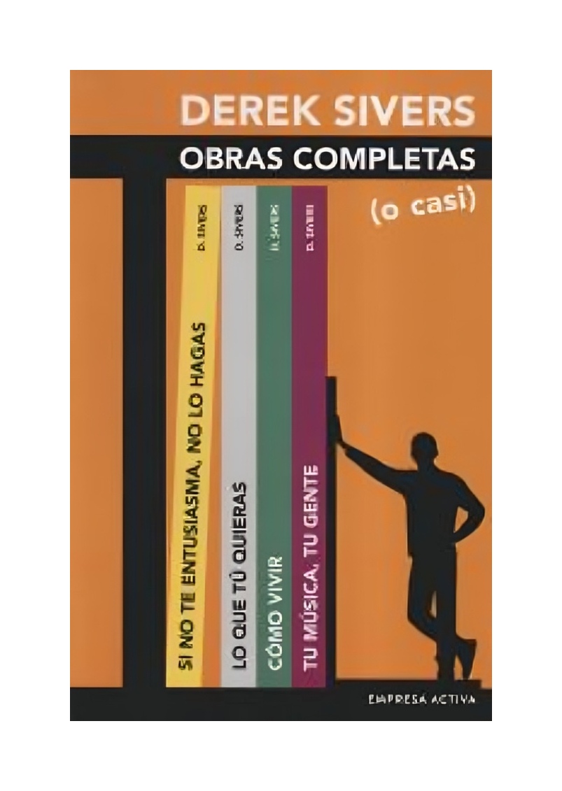 LIBRO OBRAS COMPLETAS - O CASI DEREK SIVERS - DEREK SIVERS / EDICIONES URANO - 1