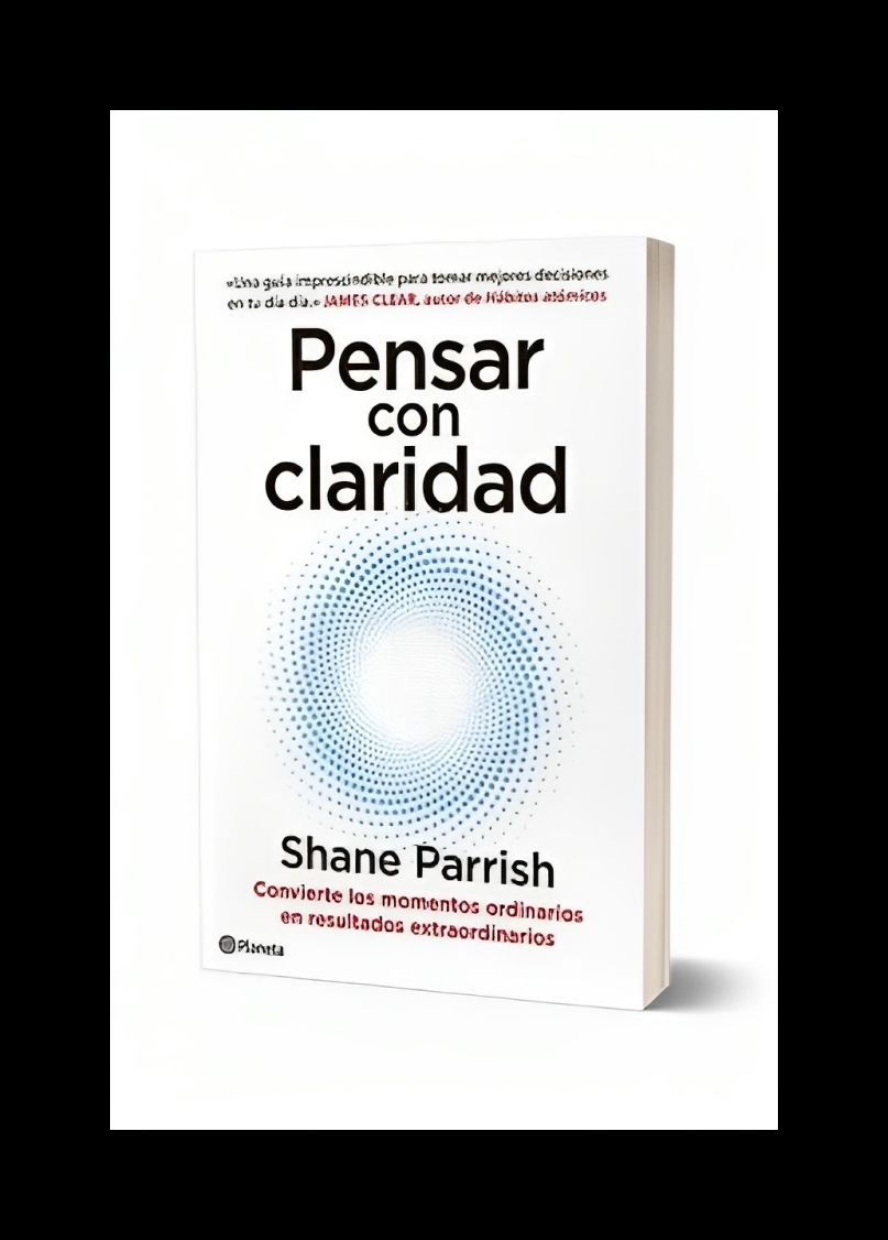 LIBRO PENSAR CON CLARIDAD - SHEIN PARRRISH / PLANETA - 1