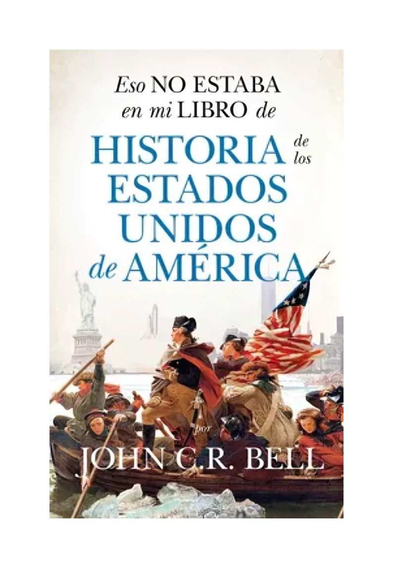 LIBRO ESO NO ESTABA...HISTORIA DE LOS ESTADOS UNIDOS DE AMÉRICA JOHN C.R. BEL - 1