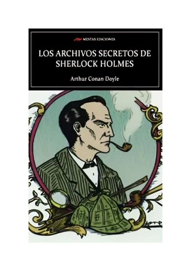 LIBRO LOS ARCHIVOS SECRETOS DE SHERLOC HOLMES / ARTHUR CONAN DOYLE / MESTAS EDI - 1