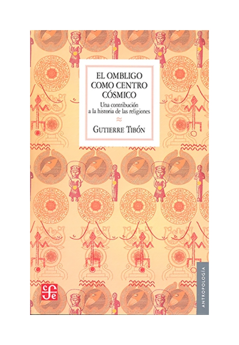 LIBRO EL OMBLIGO COMO CENTRO CÓSMICO UNA CONTRIBUCIÓN A LA HISTORIA DE LAS RE FONDO DE CULTURA MX - 1