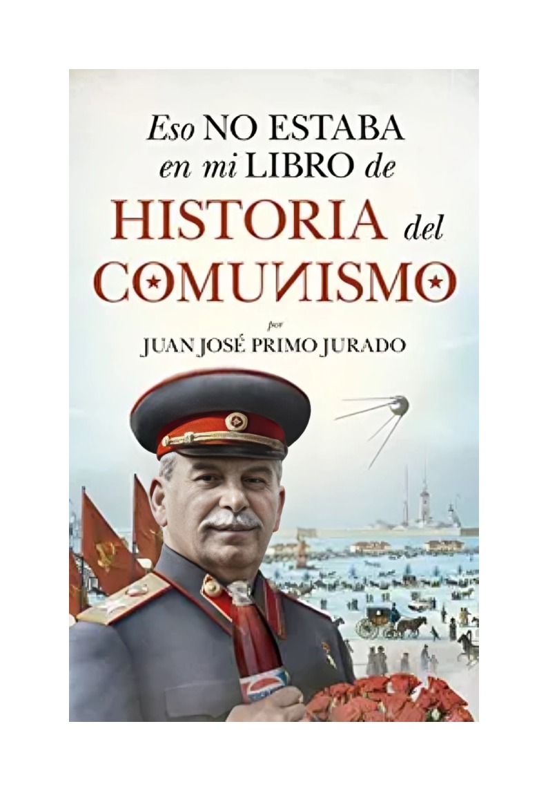 LIBRO ESO NO ESTABA EN MI LIBRO DE HISTORIA DEL COMUNISMO / JUAN JOSE PRIMO JUR - 1