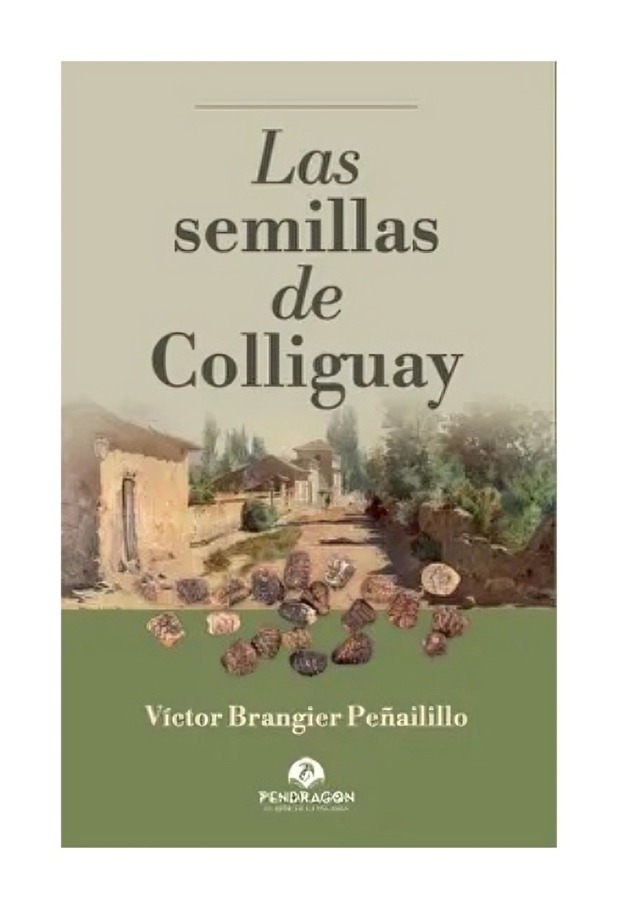 LIBRO LAS SEMILLAS DE COLLIGUAY VICTOR BRANGIER PENAILILLO PENDRAGON - 1