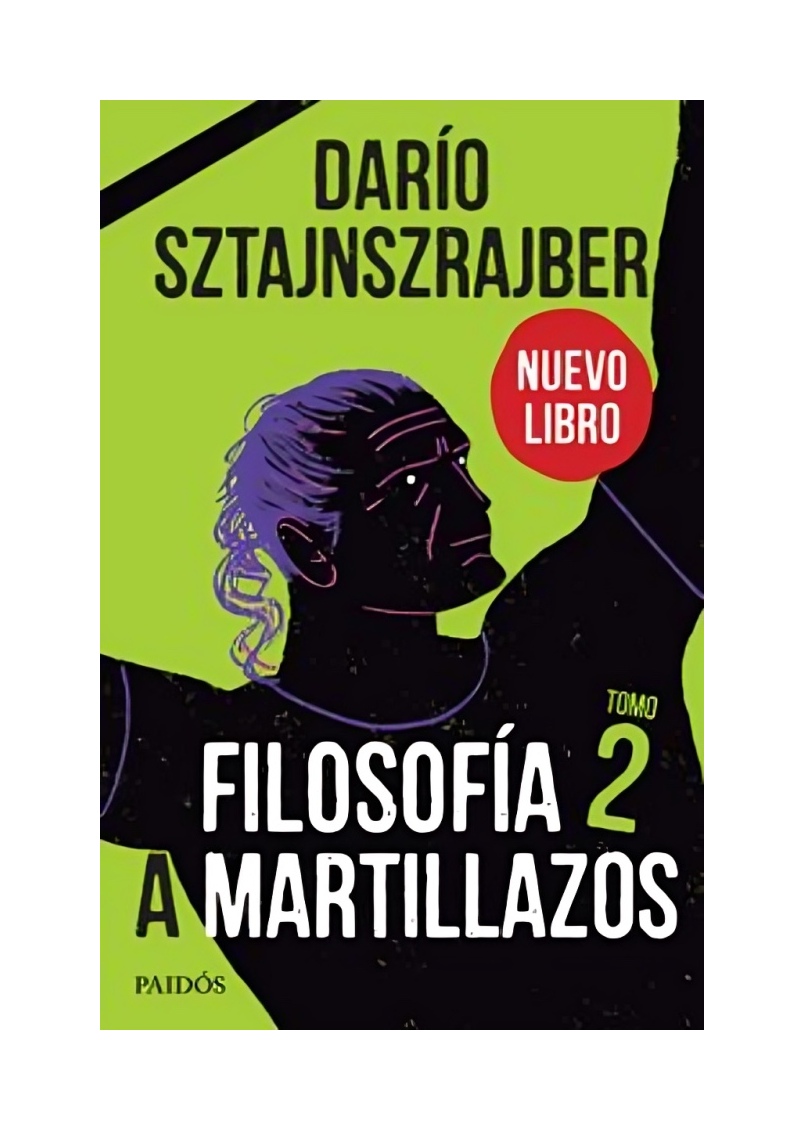 LIBRO FILOSOFÍA A MARTILLAZOS. TOMO 2 - DARÍO SZTAJNSZRAJBER / PAIDÓS - 1