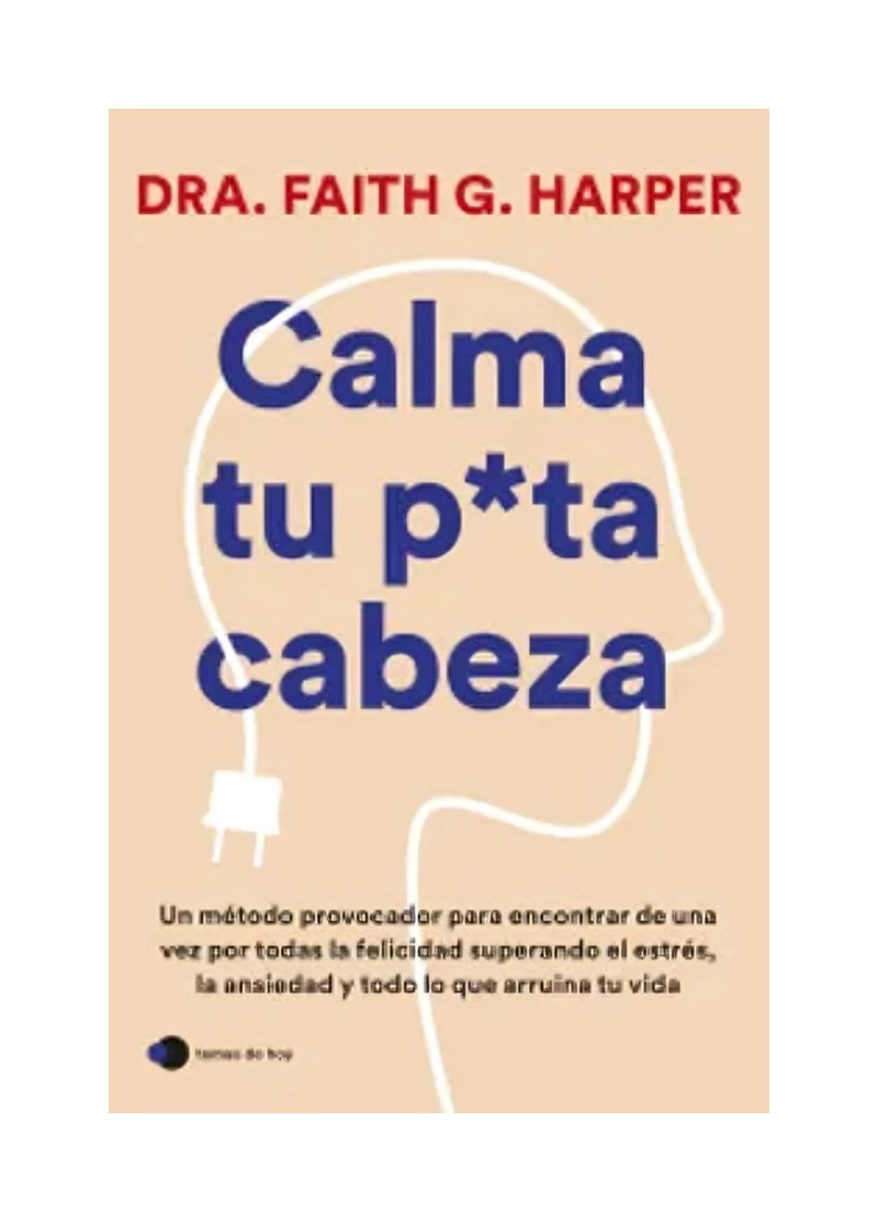 LIBRO CALMA TU P U T A CABEZA - FAITH G. HARPER / TEMAS DE HOY - 1